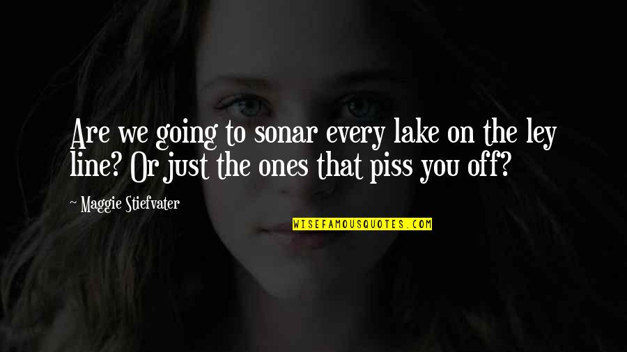 Hopfensperger Family Quotes By Maggie Stiefvater: Are we going to sonar every lake on Hopfensperger Family Quotes By Maggie Stiefvater: Are we going to sonar every lake on