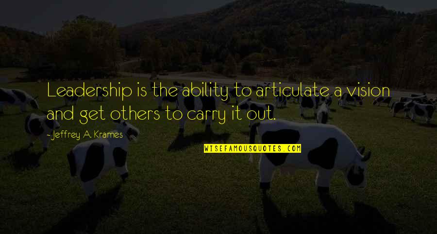 Hopfensperger Rd Quotes By Jeffrey A. Krames: Leadership is the ability to articulate a vision