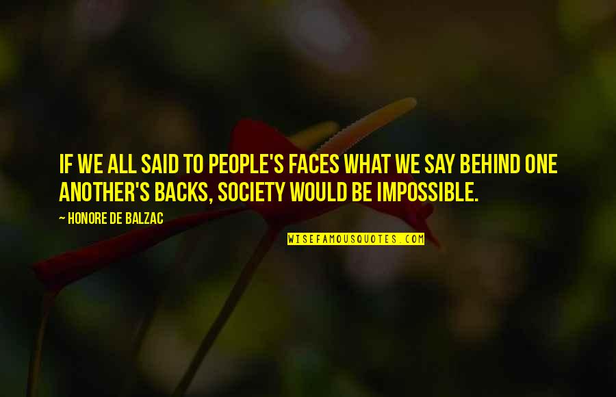 Hopia Mongo Quotes By Honore De Balzac: If we all said to people's faces what Hopia Mongo Quotes By Honore De Balzac: If we all said to people's faces what