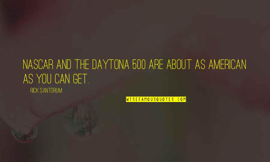 Hopie Carlson Quotes By Rick Santorum: NASCAR and the Daytona 500 are about as Hopie Carlson Quotes By Rick Santorum: NASCAR and the Daytona 500 are about as