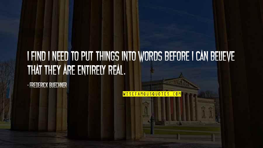 Hoping Everything Will Be Okay Quotes By Frederick Buechner: I find I need to put things into