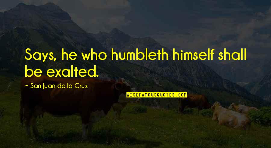 Hoping For The Best Outcome Quotes By San Juan De La Cruz: Says, he who humbleth himself shall be exalted.