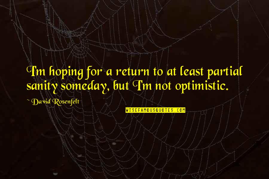 Hoping Someday Quotes By David Rosenfelt: I'm hoping for a return to at least