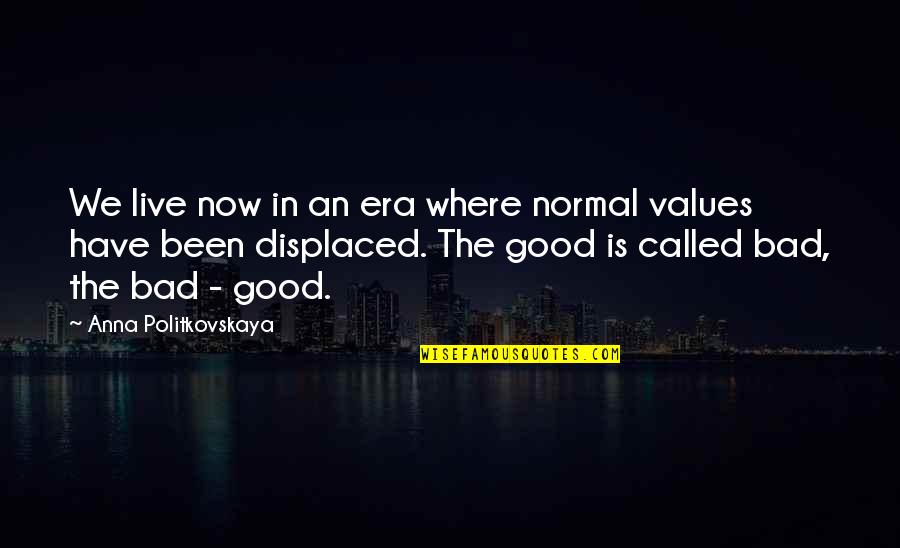 Hoping Someone Is Happy Quotes By Anna Politkovskaya: We live now in an era where normal