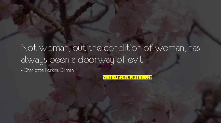 Hoping Someone Will Change Quotes By Charlotte Perkins Gilman: Not woman, but the condition of woman, has