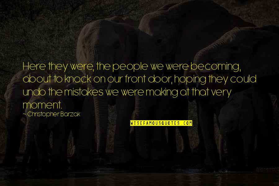 Hoping The Best For You Quotes By Christopher Barzak: Here they were, the people we were becoming, Hoping The Best For You Quotes By Christopher Barzak: Here they were, the people we were becoming,