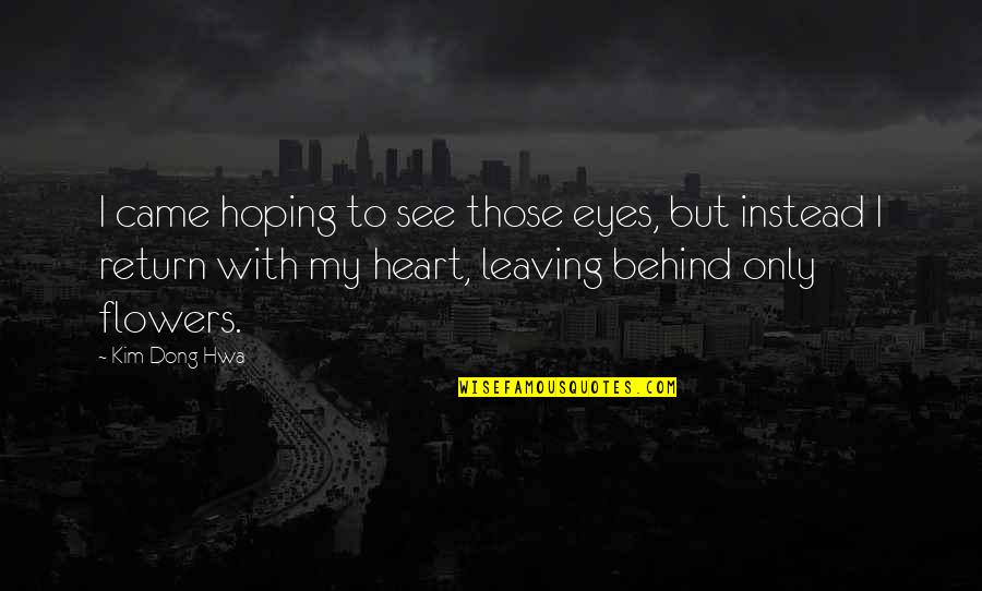 Hoping To Love Quotes By Kim Dong Hwa: I came hoping to see those eyes, but