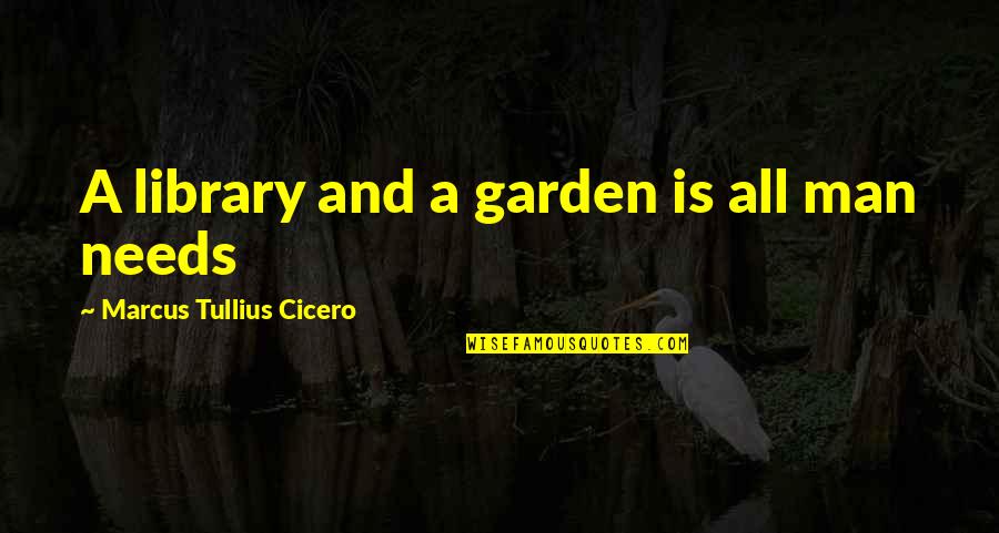 Hoping To See Someone Again Quotes By Marcus Tullius Cicero: A library and a garden is all man