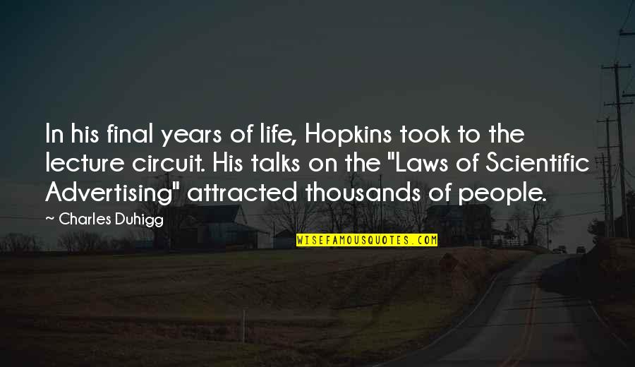 Hopkins Quotes By Charles Duhigg: In his final years of life, Hopkins took