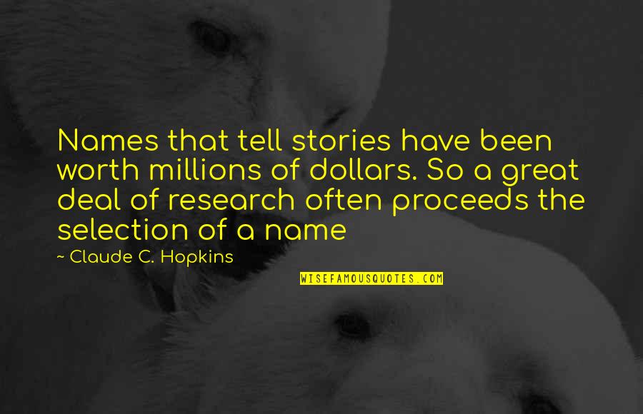 Hopkins Quotes By Claude C. Hopkins: Names that tell stories have been worth millions