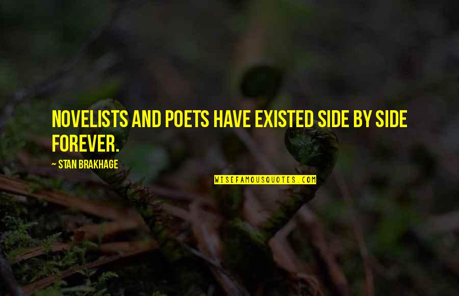 Hople Quotes By Stan Brakhage: Novelists and poets have existed side by side Hople Quotes By Stan Brakhage: Novelists and poets have existed side by side