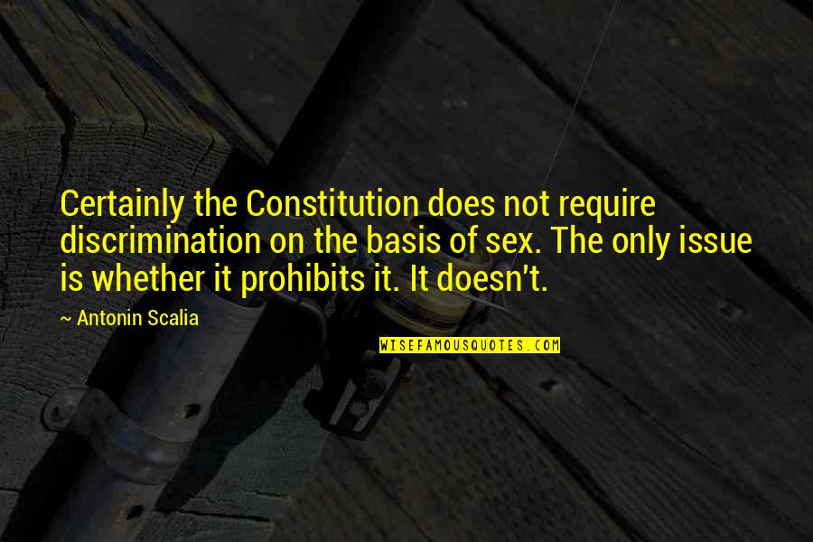 Hopless Romantic Quotes By Antonin Scalia: Certainly the Constitution does not require discrimination on