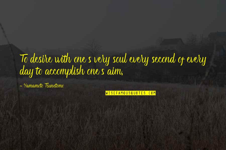 Hoppe Physical Removal Quote Quotes By Yamamoto Tsunetomo: To desire with one's very soul every second Hoppe Physical Removal Quote Quotes By Yamamoto Tsunetomo: To desire with one's very soul every second