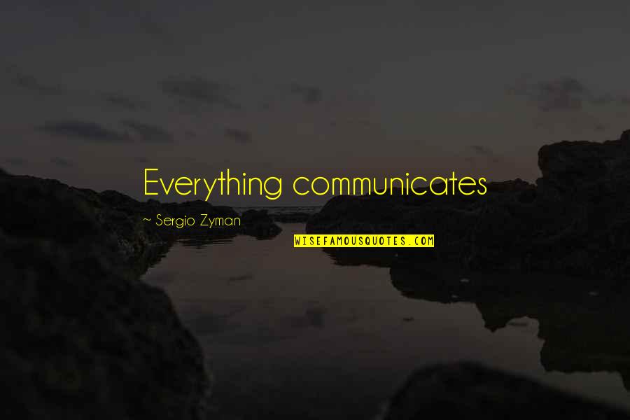 Hoppel 800m Quotes By Sergio Zyman: Everything communicates Hoppel 800m Quotes By Sergio Zyman: Everything communicates