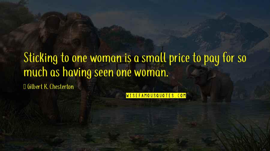 Hoppenbrouwers Techniek Quotes By Gilbert K. Chesterton: Sticking to one woman is a small price