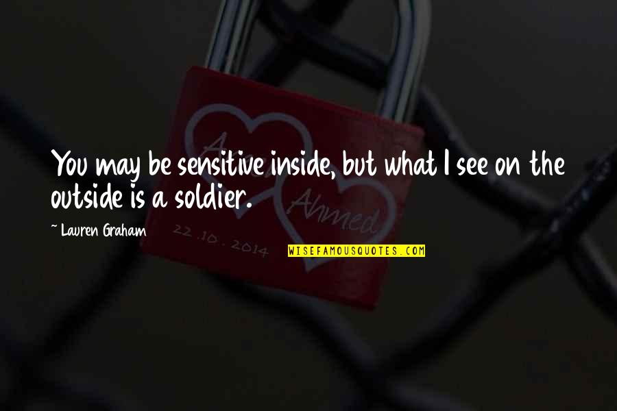 Hoppenfeld Orthopaedic Neurology Quotes By Lauren Graham: You may be sensitive inside, but what I