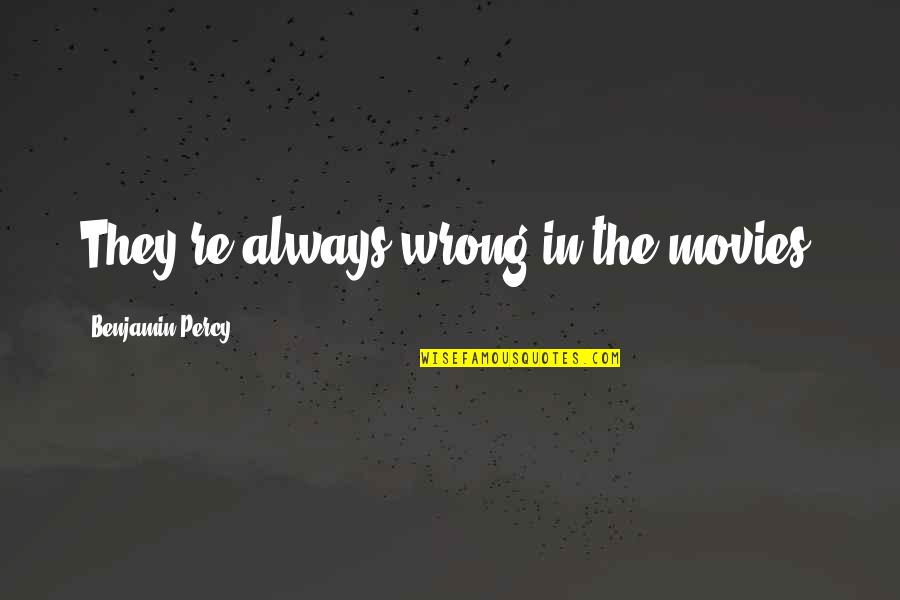 Hopping Quotes By Benjamin Percy: They're always wrong in the movies.