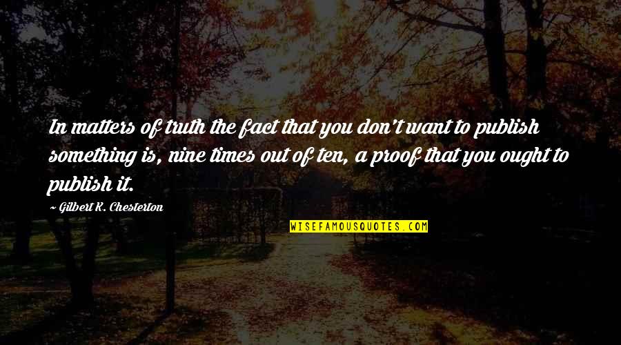 Hoppings Quotes By Gilbert K. Chesterton: In matters of truth the fact that you