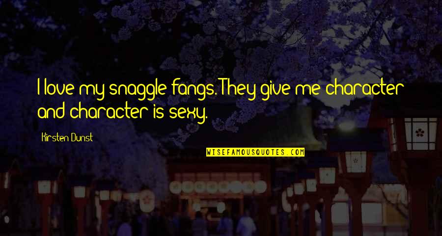 Hoppings Shepherds Peaceful Pastures Quotes By Kirsten Dunst: I love my snaggle fangs. They give me