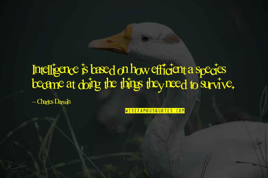 Hoppity Beanie Quotes By Charles Darwin: Intelligence is based on how efficient a species Hoppity Beanie Quotes By Charles Darwin: Intelligence is based on how efficient a species