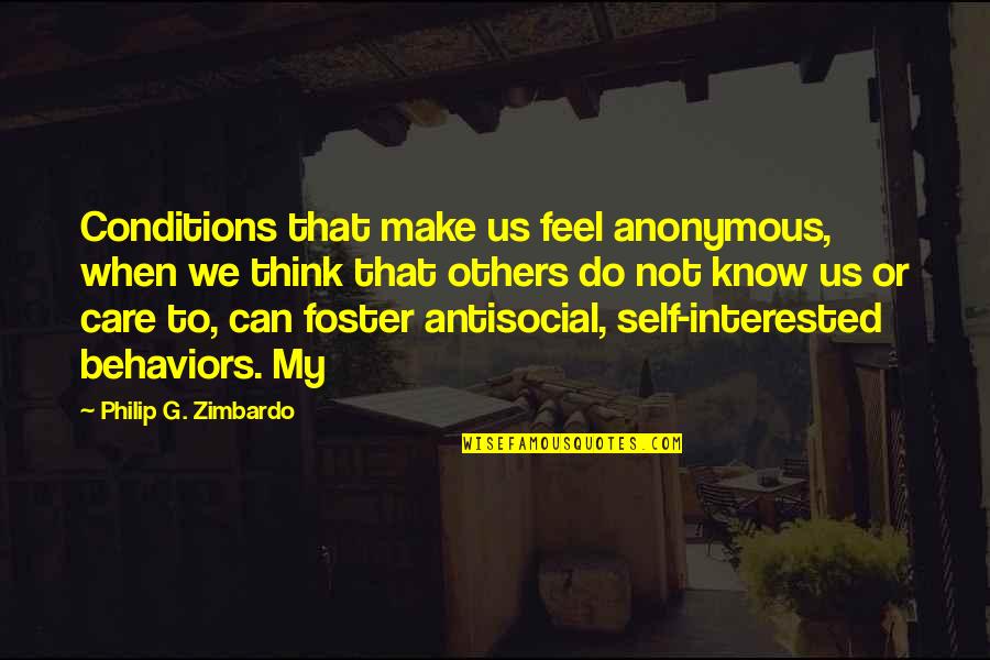 Hoppy Floppy Quotes By Philip G. Zimbardo: Conditions that make us feel anonymous, when we
