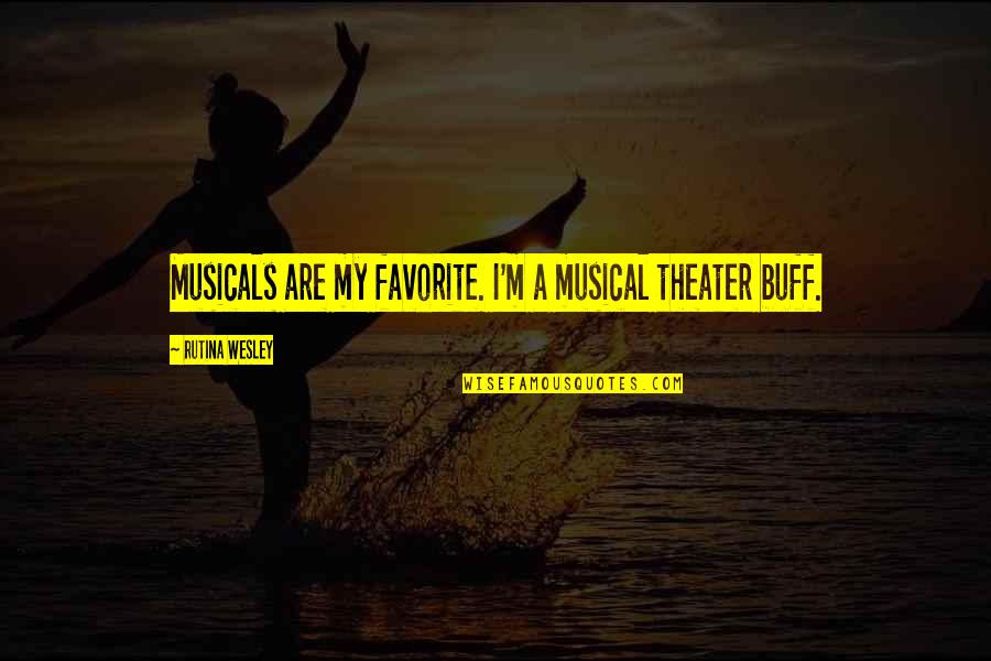 Hoppy Quotes By Rutina Wesley: Musicals are my favorite. I'm a musical theater