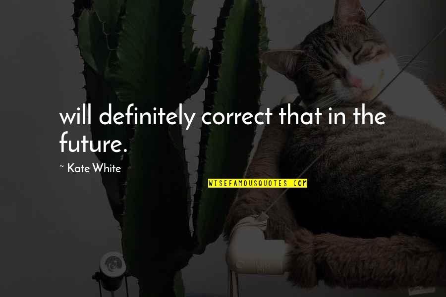 Hopscotch Best Quotes By Kate White: will definitely correct that in the future. Hopscotch Best Quotes By Kate White: will definitely correct that in the future.