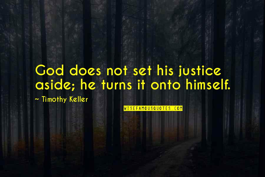 Hora Watch Quotes By Timothy Keller: God does not set his justice aside; he Hora Watch Quotes By Timothy Keller: God does not set his justice aside; he