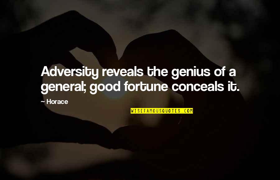 Horace Adversity Quotes By Horace: Adversity reveals the genius of a general; good