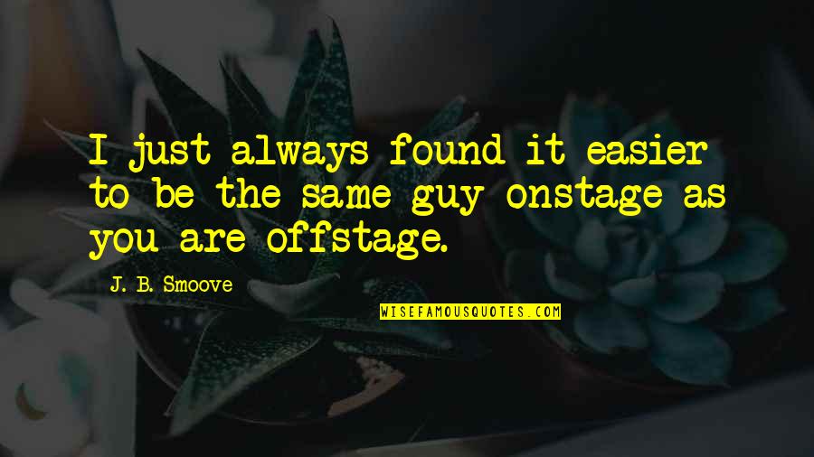 Horace Mann Great Equalizer Quote Quotes By J. B. Smoove: I just always found it easier to be