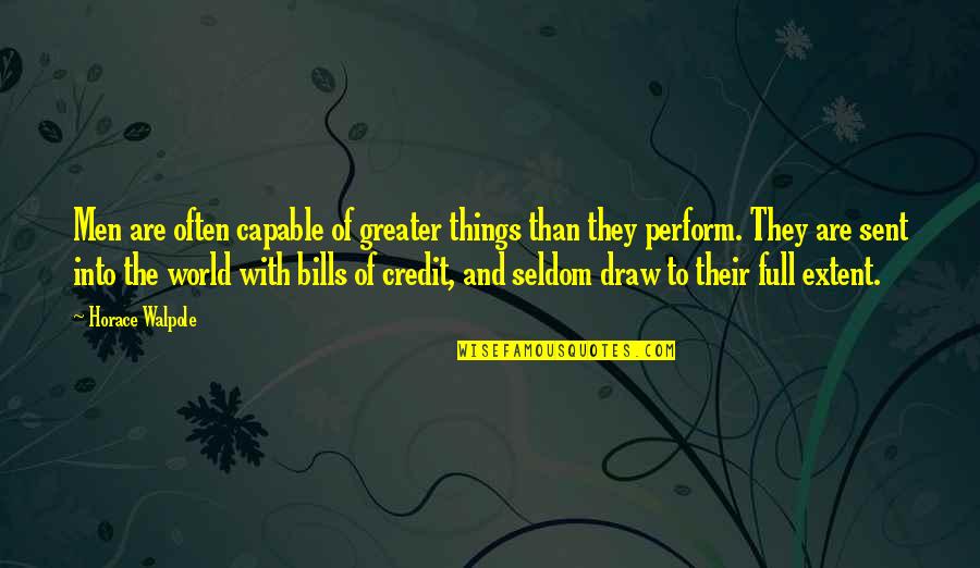 Horace Walpole Quotes By Horace Walpole: Men are often capable of greater things than