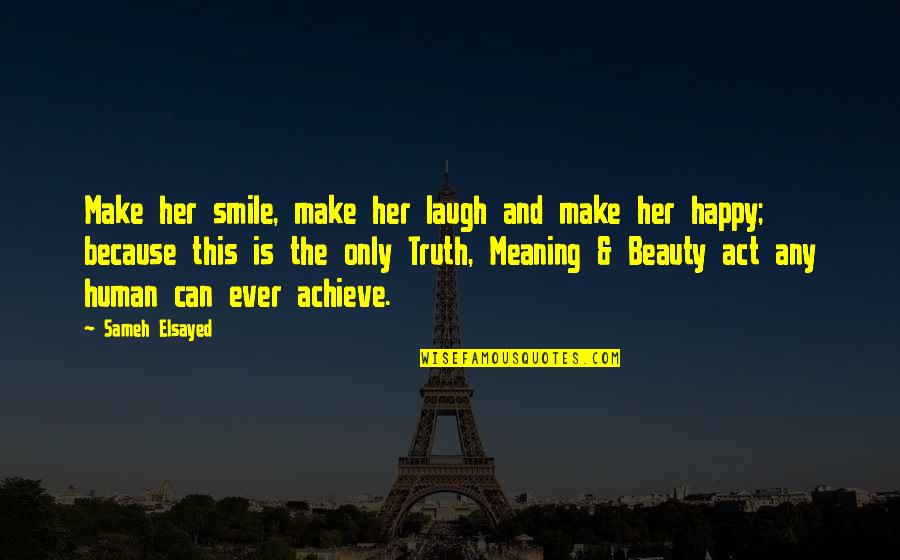 Horacio Quiroga Quotes By Sameh Elsayed: Make her smile, make her laugh and make