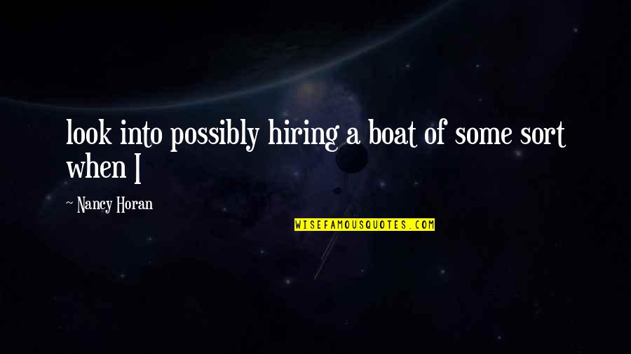 Horan Quotes By Nancy Horan: look into possibly hiring a boat of some
