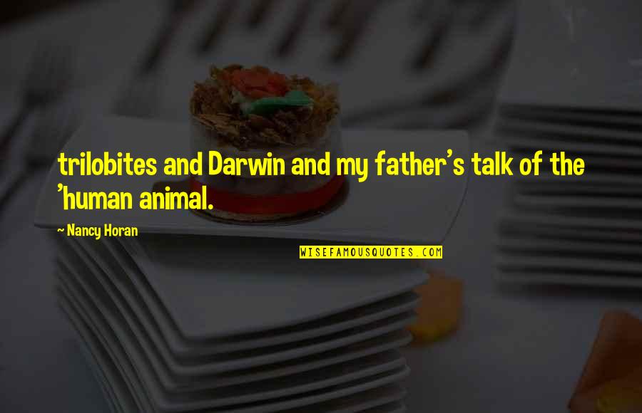 Horan Quotes By Nancy Horan: trilobites and Darwin and my father's talk of