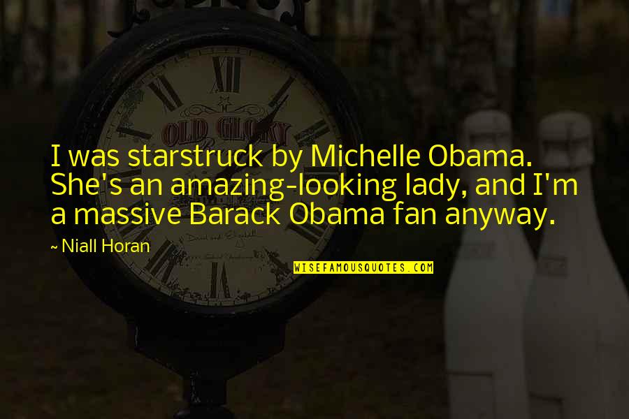 Horan Quotes By Niall Horan: I was starstruck by Michelle Obama. She's an