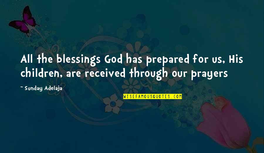 Horario Escolar Quotes By Sunday Adelaja: All the blessings God has prepared for us,