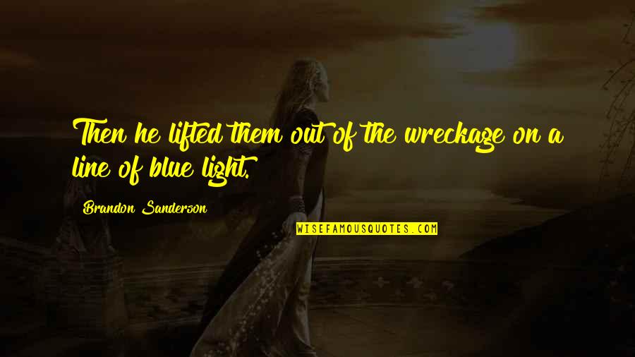 Horarios Stcp Quotes By Brandon Sanderson: Then he lifted them out of the wreckage Horarios Stcp Quotes By Brandon Sanderson: Then he lifted them out of the wreckage