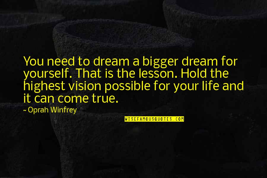 Horatio And Hamlet Friendship Quotes By Oprah Winfrey: You need to dream a bigger dream for