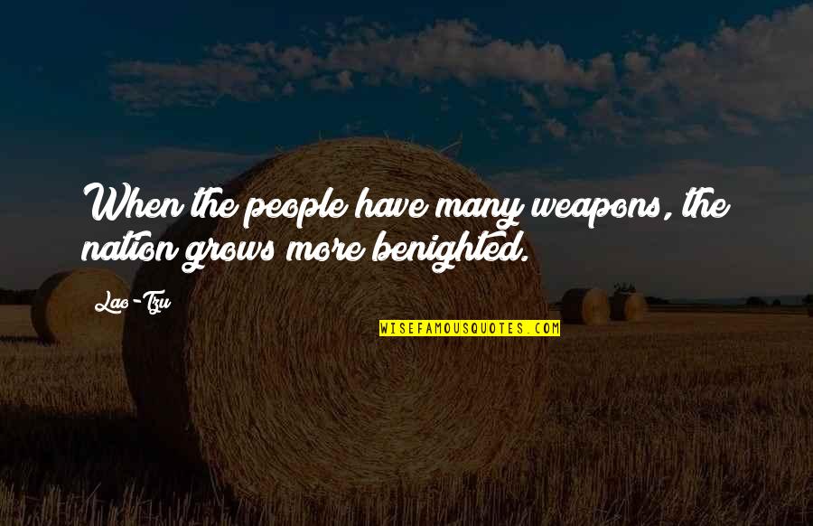 Horatio Philosophy Quotes By Lao-Tzu: When the people have many weapons, the nation
