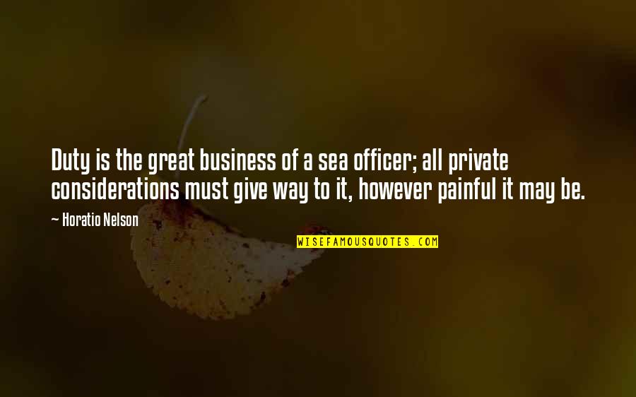 Horatio Quotes By Horatio Nelson: Duty is the great business of a sea