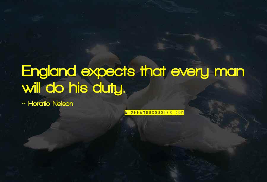Horatio Quotes By Horatio Nelson: England expects that every man will do his
