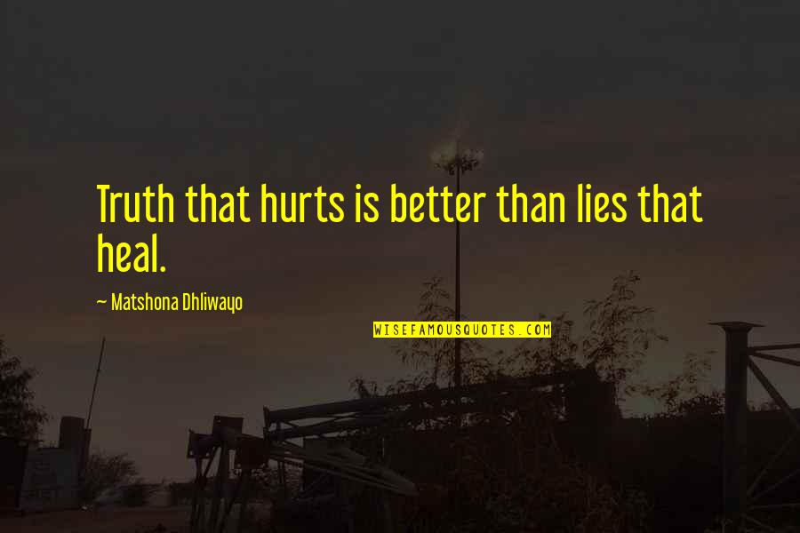 Horatio's Loyalty To Hamlet Quotes By Matshona Dhliwayo: Truth that hurts is better than lies that Horatio's Loyalty To Hamlet Quotes By Matshona Dhliwayo: Truth that hurts is better than lies that