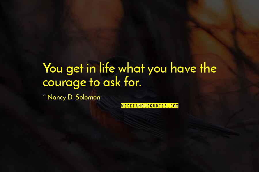 Horbury Library Quotes By Nancy D. Solomon: You get in life what you have the Horbury Library Quotes By Nancy D. Solomon: You get in life what you have the