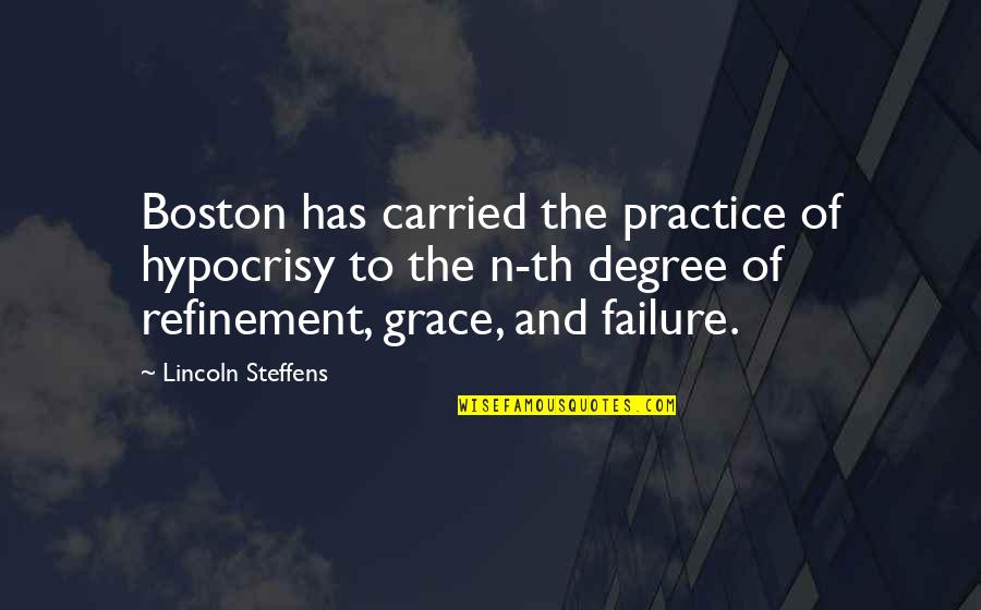 Horchow's Quotes By Lincoln Steffens: Boston has carried the practice of hypocrisy to