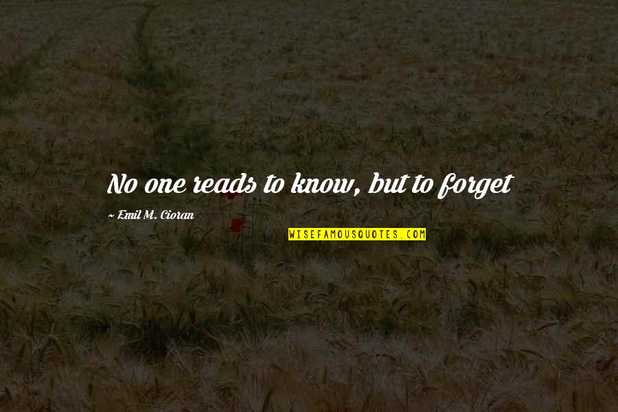Horchows Sale Quotes By Emil M. Cioran: No one reads to know, but to forget