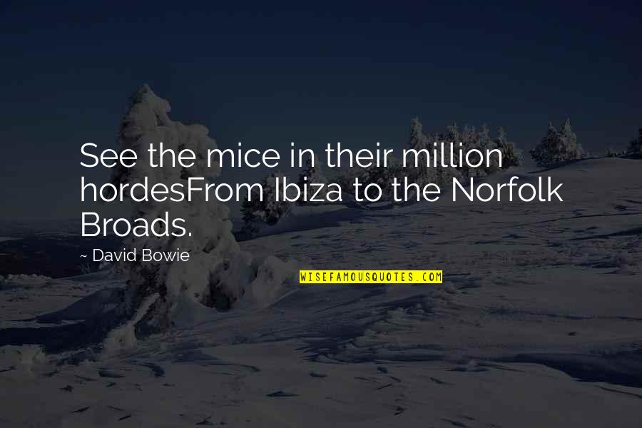Hordes Quotes By David Bowie: See the mice in their million hordesFrom Ibiza