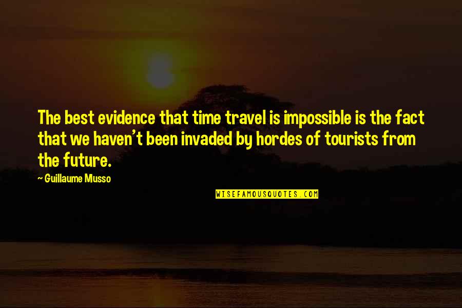 Hordes Quotes By Guillaume Musso: The best evidence that time travel is impossible