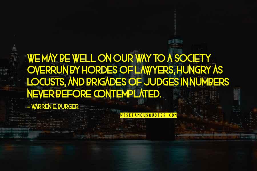 Hordes Quotes By Warren E. Burger: We may be well on our way to