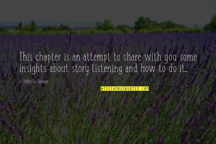 Hording Quotes By John S. Savage: This chapter is an attempt to share with