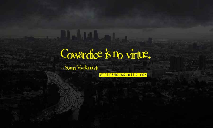 Hordon Ramsays Lamb Quotes By Swami Vivekananda: Cowardice is no virtue. Hordon Ramsays Lamb Quotes By Swami Vivekananda: Cowardice is no virtue.
